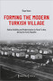 Forming the Modern Turkish Village (Nation Building and Modernization in Rural Turkey during the Early Republic) by Özge Sezer, 9783837661552