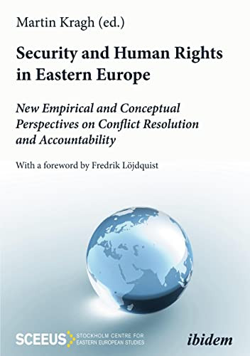 Security and Human Rights in Eastern Europe (New Empirical and Conceptual Perspectives on Conflict Resolution and Accountability) by Martin Kragh, Stanislav Aseyev, Halya Coynash, Marika Ericson, Diana Janse, Isak Malm, Stefan Meister, Victoria Rosa, Andreas Umland, Stefan Wolff, John Zachau, Fredrik Löjdquist, Martin Kragh, 9783838216881