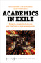 Academics in Exile (Networks, Knowledge Exchange and New Forms of Internationalization) by Vera Axyonova, Florian Kohstall, Carola Richter, 9783837660890