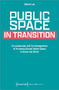 Public Space in Transition (Co-production and Co-management of Privately Owned Public Space in Seoul and Berlin) by Dahae Lee, 9783837662320