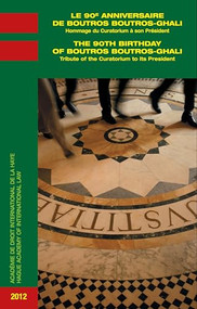Le 90e anniversaire de Boutros Boutros-Ghali / The 90th Birthday of Boutros Boutros-Ghali by Académie de Droit International de la Ha, 9789004246188
