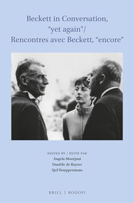 Beckett in Conversation, “yet again” / Rencontres avec Beckett, “encore” by Angela Moorjani, Danièle de Ruyter-Tognotti, Sjef Houppermans, 9789004348073