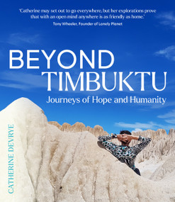 Beyond Timbuktu (Journeys of Hope and Humanity) by Catherine DeVrye, 9781761452918