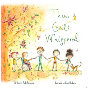 Then God Whispered (A Big Story About Little Things) by Enni Heikura, Patti Richards, 9781956378610