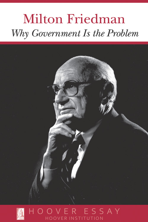 Why Government Is the Problem by Milton Friedman, 9780817954420