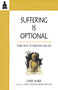 Suffering Is Optional (Three Keys to Freedom and Joy) by Cheri Huber, June Shiver, 9780963625588
