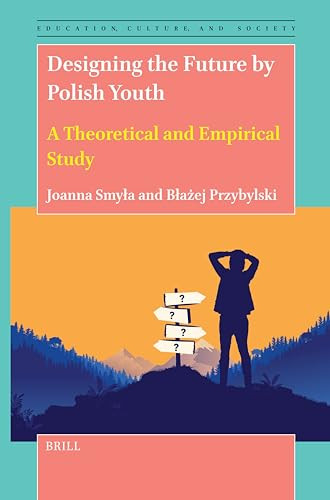 Designing the Future by Polish Youth (A Theoretical and Empirical Study) by Joanna Smyła, Błażej Przybylski, 9789004733244