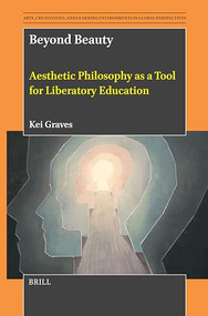 Beyond Beauty (Aesthetic Philosophy as a Tool for Liberatory Education) by Kei Graves, 9789004733718