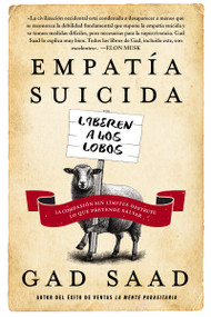 Empatía suicida (La compasión que mata) (Spanish Edition) by Gad Saad, 9781400261581