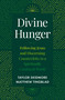 Divine Hunger (Following Jesus and Discerning Counterfeits in a Spiritually Confused World) by Taylor Skidmore, Matthew Tingblad, 9780310185642