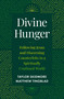 Divine Hunger (Following Jesus and Discerning Counterfeits in a Spiritually Confused World) by Taylor Skidmore, Matthew Tingblad, 9780310185642