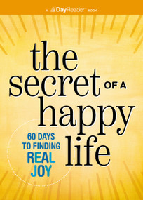 The Secret of a Happy Life (60 Days to Real Joy and Inner Peace) by Hannah Whitall Smith, 9780310187585