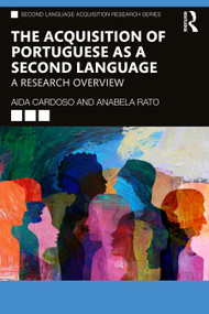 The Acquisition of Portuguese as a Second Language (A Research Overview) by Aida Cardoso, Anabela Rato, 9781032443560