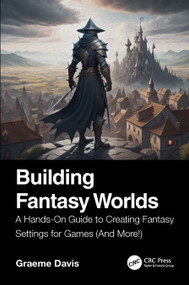 Building Fantasy Worlds (A Hands-On Guide to Creating Fantasy Settings for Games (And More!)) by Graeme Davis, 9781041331940