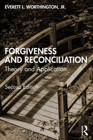 Forgiveness and Reconciliation (Theory and Application) by Everett L. Worthington, Jr., 9781032057903