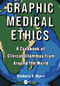 Graphic Medical Ethics (A Casebook of Clinical Dilemmas from Around the World) by Kimberly R. Myers, 9781041157489