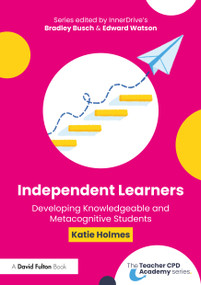 Independent Learners (Developing Knowledgeable and Metacognitive Students) by Katie Holmes, 9781032763095