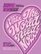 What the World Needs Now (Messages of Love and Hope (But No Advice, 'Cause No One Listens Anyway)) by Dionne Warwick, Teyana Taylor, 9781400247998