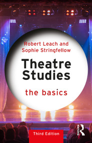 Theatre Studies (The Basics) by Robert Leach, Sophie Stringfellow, 9781041033462
