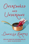 Overcooked and Underdone (Notes on Finding Hope and Humor When Life Doesn't Follow the Recipe) by Danielle Kartes, 9781400257201