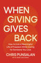 When Giving Gives Back (How to Live a Meaningful Life of Freedom While Caring for Someone You Love) by Chris Punsalan, Merz Esguerra, 9781400257829