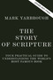 The Story of Scripture (Your Practical Guide to Understanding the World's Most Famous Book) by Mark M. Yarbrough, 9781400257959
