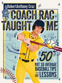 Coach RAC Taught Me (50 Not So Average Baseball Tips and Life Lessons) by Coach RAC, Marta Kissi, 9781400260454