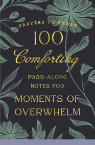 100 Comforting Pass-Along Notes for Moments of Overwhelm by DaySpring, 9781400261857