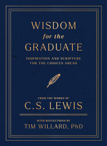 Wisdom for the Graduate (Inspiration and Scripture for the Choices Ahead) by C. S. Lewis, 9781400262014