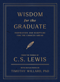 Wisdom for the Graduate (Inspiration and Scripture for the Choices Ahead) by C. S. Lewis, 9781400262014