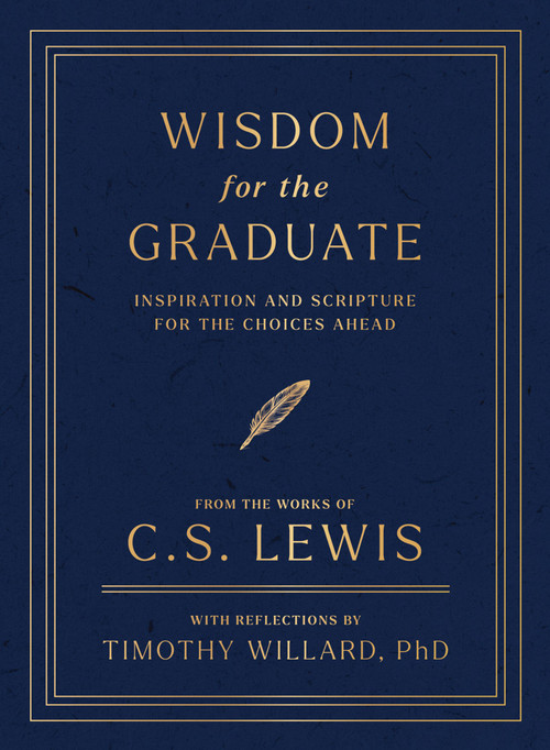 Wisdom for the Graduate (Inspiration and Scripture for the Choices Ahead) by C. S. Lewis, 9781400262014