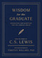 Wisdom for the Graduate (Inspiration and Scripture for the Choices Ahead) by C. S. Lewis, 9781400262014