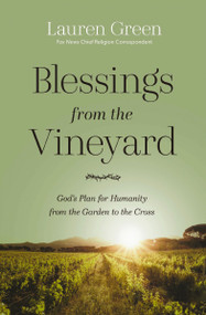 Blessings from the Vineyard (God's Plan for Humanity from the Garden to the Cross) by Lauren Green, 9781400354474