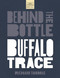 Behind the Bottle: Buffalo Trace Distillery (Heritage, Innovation, and the Rise of a Whiskey Legend) by Richard Thomas, 9781400355464