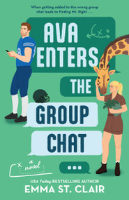 Ava Enters the Group Chat (A sweet, opposites-attract romance) by Emma St. Clair, 9781400355761