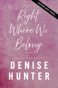 Right Where We Belong (A sweet, kisses-only romance) by Denise Hunter, 9781400357710