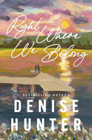 Right Where We Belong (A sweet, kisses-only romance) by Denise Hunter, 9781400357710