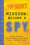 Mission: Become a Spy! (Solve Puzzles, Crack Codes, and Train Like a Secret Agent) by Thomas Nelson, 9781400361267