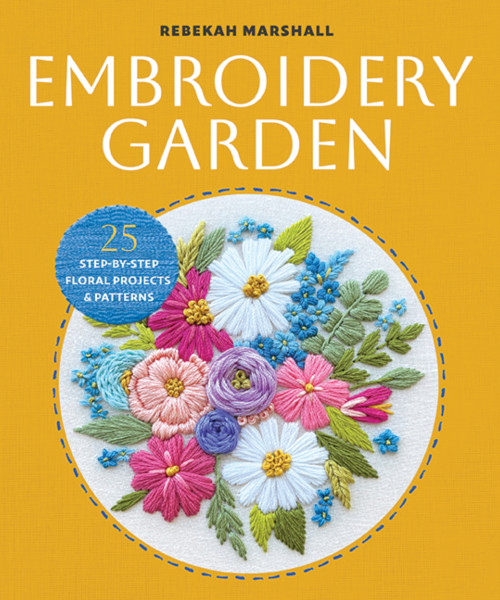 Embroidery Garden (25 Step-by-Step Floral Projects and Patterns) by Rebekah Marshall, 9781400361298