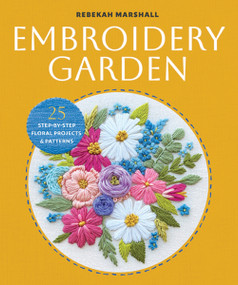 Embroidery Garden (25 Step-by-Step Floral Projects and Patterns) by Rebekah Marshall, 9781400361298