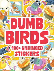 Dumb Birds (400+ Unhinged Stickers) by Thomas Nelson, 9781400361311