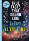 True Facts That Sound Like Bull$#*t: Outer Space (500 Facts That Are Out of This World) by Shane Carley, 9781400361816