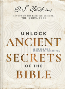 Unlock Ancient Secrets of the Bible (52 Weeks to a Stronger, Wiser You) by O. S. Hawkins, 9781400361977