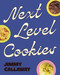 Next Level Cookies (Classic Originals and Creative Innovations) by Jimmy Callaway, 9781400362110