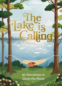 The Lake Is Calling (90 Devotions to Quiet the Noise (A 90-Day Devotional)) by DaySpring, 9798886038347