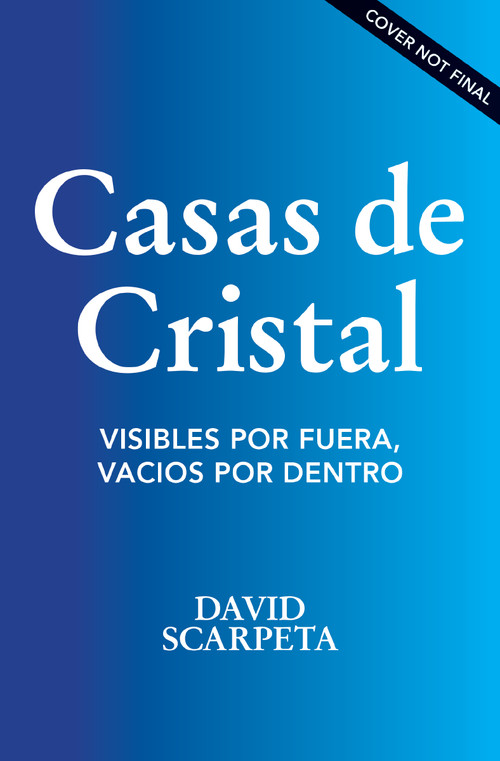 Casas de cristal (Visibles por fuera, vacíos por dentro) (Spanish Edition) by David Scarpeta, 9780829775358