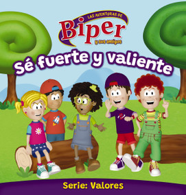 Biper y sus amigos: Sé fuerte y valiente (Spanish Edition) by Biper y sus amigos, Vida, 9780829775600