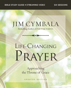 Life-Changing Prayer Study Guide plus Streaming Video, Updated Edition (Approaching the Throne of Grace) by Jim Cymbala, 9780310146872