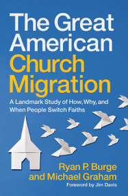 The Great American Church Migration (A Landmark Study of How, Why, and When People Switch Faiths) by Ryan P. Burge, Michael Graham, Jim Davis, 9780310176343