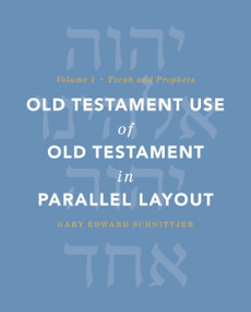 Old Testament Use of Old Testament in Parallel Layout Volume 1 (Torah and Prophets) by Gary Edward Schnittjer, 9780310177708